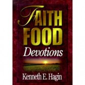Faith Food: Devotions by Kenneth E. Hagin 